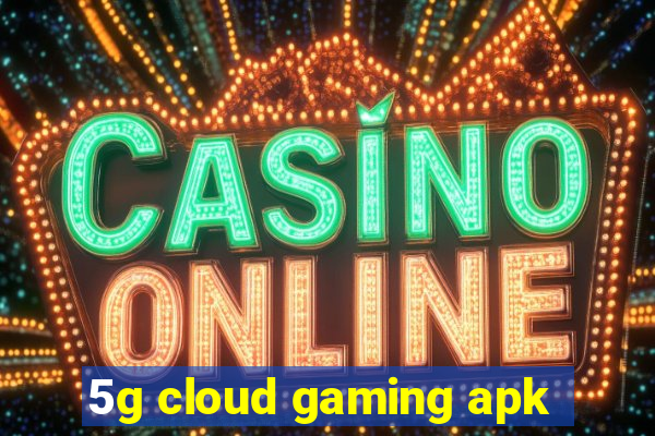 5g cloud gaming apk